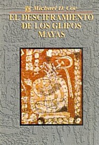 El desciframiento de los glifos mayas/ The decoding of the Mayan glyphs (Paperback)