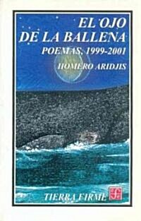 El Ojo de La Ballena. Poemas, 1999-2001 (Paperback)