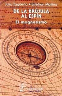 De La Brjula al Espin: El magnetismo (Paperback, 3)