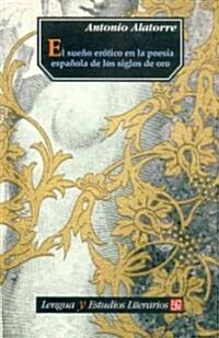 El sueno erotico en la poesia espanola de los siglos de oro (Paperback)