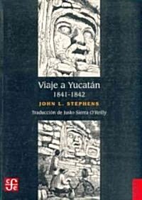 Viaje a Yucatan 1841-1842 (Paperback)