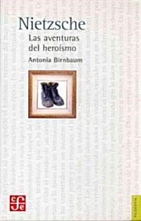 Nietzsche. Las aventuras del heroismo (Paperback)