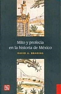 Mito y profecia en la historia de Mexico (Paperback)