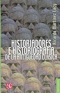 Historiadores e historiografia de la Antiguedad clasica. Dos aproximaciones (Paperback)