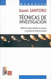 Tecnicas de investigacion. Metodos desarrollados en diarios y revistas de America Latina (Paperback)