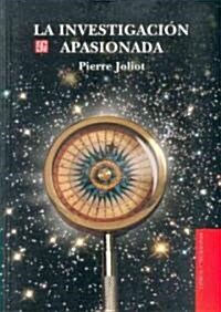 La Investigacion Apasionada (Paperback)