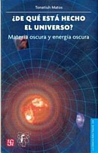 de Que Esta Hecho El Universo? Materia Oscura y Energia Oscura (Paperback)