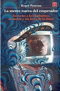 La mente nueva del emperador. En torno a la cibernetica, la mente y las leyes de la fisica (Paperback)