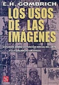 Los usos de las imagenes. Estudios sobre la funcion social del arte y la comunicacion visual (Paperback)