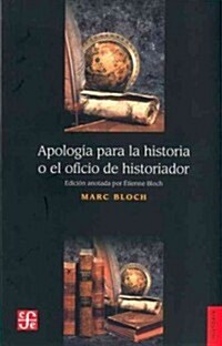 Apologia para la historia o el oficio de historiador/ Apology for the story or Historian Job (Paperback)