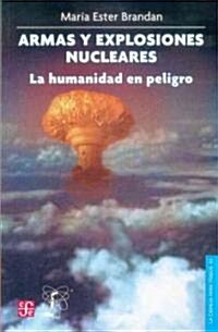 Armas y Explosiones Nucleares: La Humanidad En Peligro (Paperback)