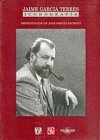 Jaime Garcia Terres: Iconografia (Paperback)