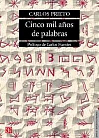 Cinco Mil Anos de Palabras: Comentarios Sobre El Origen, Evolucion, Muerte y Resurreccion de Algunas Lenguas                                           (Paperback)