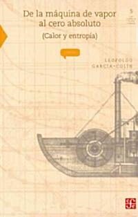 De la maquina de vapor al cero absoluto/ From the steam engine to absolute zero (Paperback)