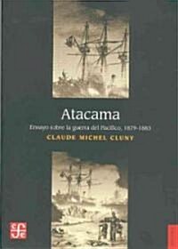 Atacama: Ensayo Sobre la Guerra del Pacifico, 1879-1883 (Paperback)