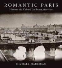 Romantic Paris : histories of a cultural landscape, 1800-1850