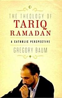 Theology of Tariq Ramadan: A Catholic Perspective (Paperback, Edition, Co-Pub)
