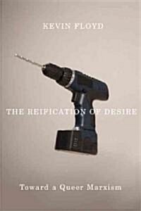 The Reification of Desire: Toward a Queer Marxism (Paperback)