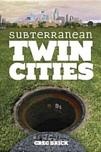 Subterranean Twin Cities (Paperback)