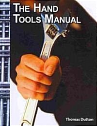 The Hand Tools Manual (Paperback, 1st)