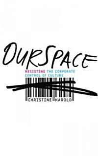 OurSpace: Resisting the Corporate Control of Culture (Paperback)