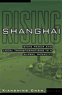 Shanghai Rising: State Power and Local Transformations in a Global Megacity Volume 15 (Paperback)