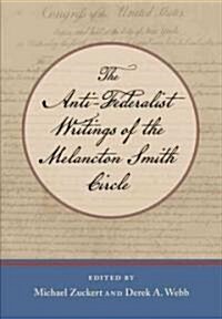 The Anti-Federalist Writings of the Melancton Smith Circle (Paperback)