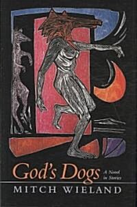 Gods Dogs: A Novel in Stories (Hardcover)