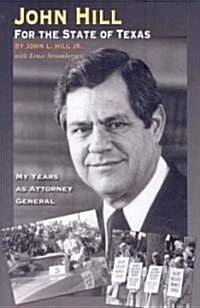 John Hill for the State of Texas: My Years as Attorney General (Hardcover)