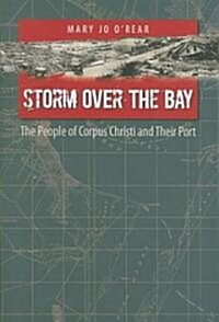 Storm Over the Bay: The People of Corpus Christi and Their Port (Hardcover)