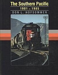 The Southern Pacific, 1901-1985 (Paperback)