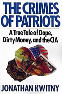 The Crimes of Patriots: A True Tale of Dope, Dirty Money, and the CIA (Paperback)