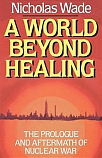 A World Beyond Healing: The Prologue and Aftermath of Nuclear War (Paperback)