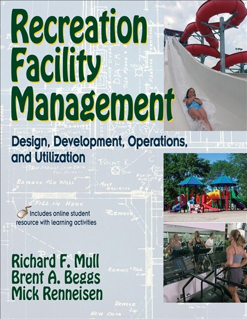 Recreation Facility Management: Design, Development, Operations and Utilization (Paperback)