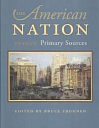 The American Nation: Primary Sources (Paperback, New)