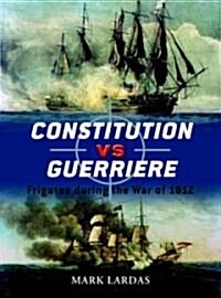 Constitution Vs Guerriere : Frigates During the War of 1812 (Paperback)