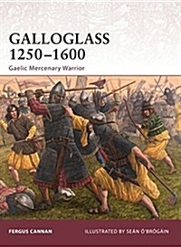 Galloglass 1250-1600 : Gaelic Mercenary Warrior (Paperback)