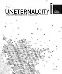 Uneternal City: Urbanism Beyond Rome (Hardcover)