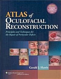 Atlas of Oculofacial Reconstruction: Principles and Techniques for the Repair of Periocular Defects (Hardcover)