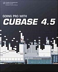 Going Pro With Cubase 4.5 (Paperback, 1st)