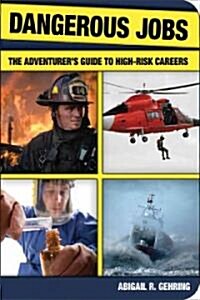 Dangerous Jobs: The Worlds Riskiest Ways to Make an Extra Buck (Paperback)