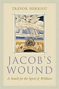 Jacobs Wound: A Search for the Spirit of Wildness (Paperback)