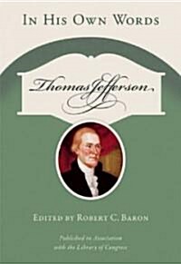 Thomas Jefferson: In His Own Words (Paperback)