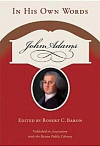John Adams: In His Own Words (Paperback)
