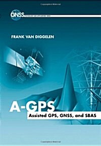 A-GPS: Assisted Gps, Gnss, and Sbas (Hardcover)