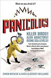 Panicology: Two Statisticians Explain Whats Worth Worrying about (and Whats Not) in the 21st Century (Hardcover)