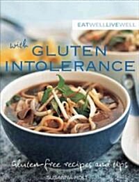 Eat Well, Live Well with Gluten Intolerance: Gluten-Free Recipes and Tips (Paperback)