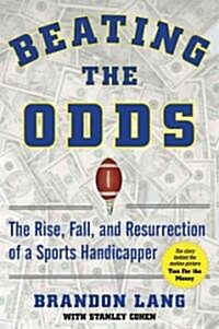 Beating the Odds: The Rise, Fall, and Resurrection of a Sports Handicapper (Hardcover)