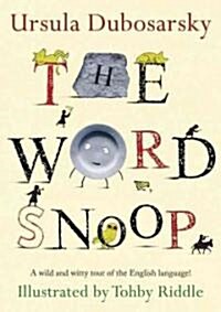 The Word Snoop: A Wild and Witty Tour of the English Language! (Hardcover)