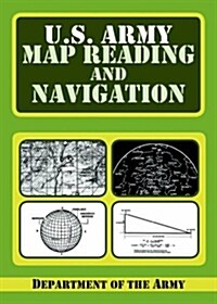 U.S. Army Guide to Map Reading and Navigation (Paperback)